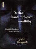 Srdce kontemplativní modlitby - Cynthia Bourgeault - Kliknutím na obrázek zavřete